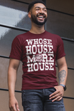 Whose House - Tshirt